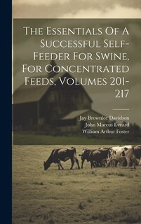 Front cover_The Essentials Of A Successful Self-feeder For Swine, For Concentrated Feeds, Volumes 201-217