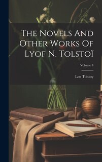 Couverture_The Novels And Other Works Of Lyof N. Tolstoï; Volume 4