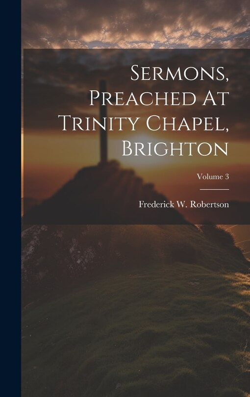 Couverture_Sermons, Preached At Trinity Chapel, Brighton; Volume 3