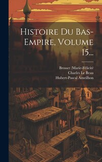 Front cover_Histoire Du Bas-empire, Volume 15...