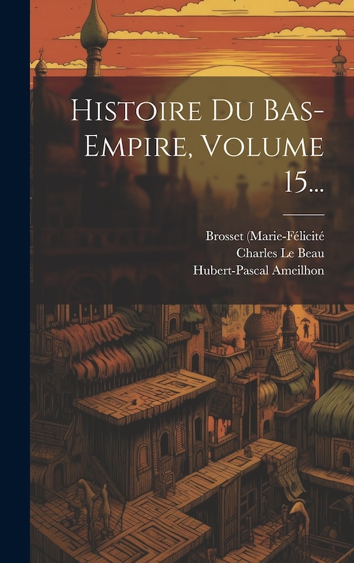 Front cover_Histoire Du Bas-empire, Volume 15...