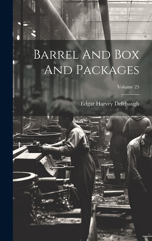 Front cover_Barrel And Box And Packages; Volume 25
