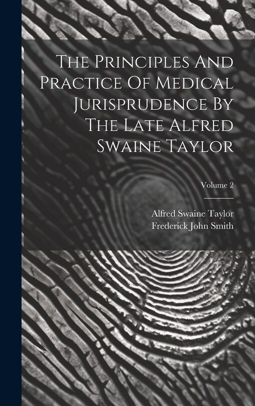 Front cover_The Principles And Practice Of Medical Jurisprudence By The Late Alfred Swaine Taylor; Volume 2