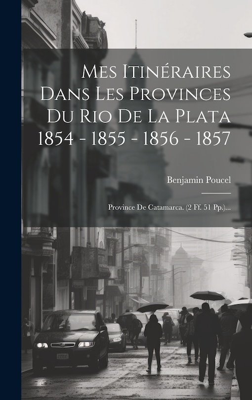 Front cover_Mes Itinéraires Dans Les Provinces Du Rio De La Plata 1854 - 1855 - 1856 - 1857