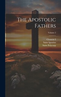 Front cover_The Apostolic Fathers; Volume 2