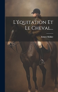 Couverture_L'&eacute;quitation Et Le Cheval...