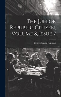 Front cover_The Junior Republic Citizen, Volume 8, Issue 7