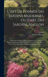Couverture_L'art De Former Les Jardins Modernes, Ou L'art Des Jardins Anglois