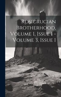 Couverture_Rosicrucian Brotherhood, Volume 1, Issue 1 - Volume 3, Issue 1