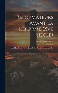 Couverture_Réformateurs Avant La Réforme (xve Siécle)