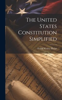 Front cover_The United States Constitution Simplified