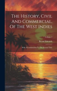 Front cover_The History, Civil And Commercial, Of The West Indies