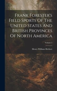 Front cover_Frank Forester's Field Sports Of The United States And British Provinces Of North America; Volume 2