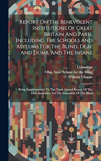 Front cover_Report On The Benevolent Institutions Of Great Britain And Paris, Including The Schools And Asylums For The Blind, Deaf And Dumb, And The Insane