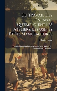 Front cover_Du Travail Des Enfants Qu'emploient Les Ateliers, Les Usines Et Les Manufactures