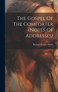 Front cover_The Gospel Of The Comforter (notes Of Addresses)