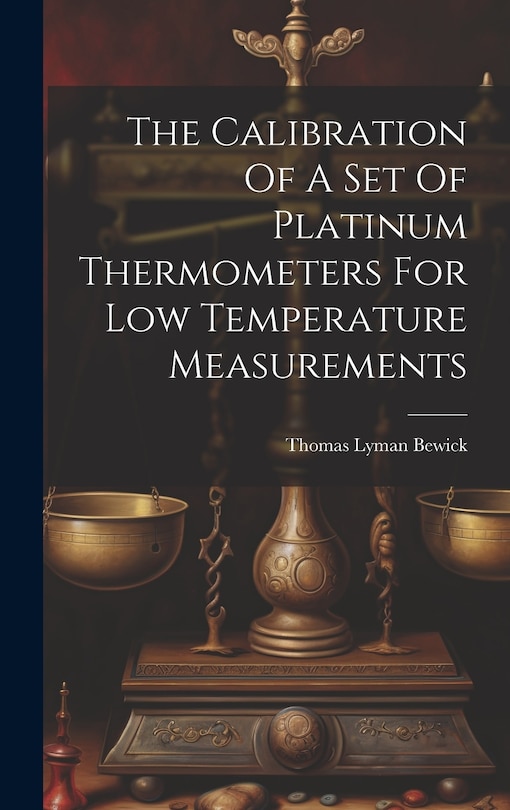 Front cover_The Calibration Of A Set Of Platinum Thermometers For Low Temperature Measurements