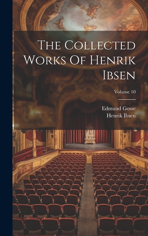 Front cover_The Collected Works Of Henrik Ibsen; Volume 10