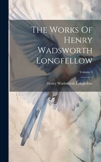Front cover_The Works Of Henry Wadsworth Longfellow; Volume 3