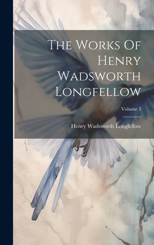 Front cover_The Works Of Henry Wadsworth Longfellow; Volume 3