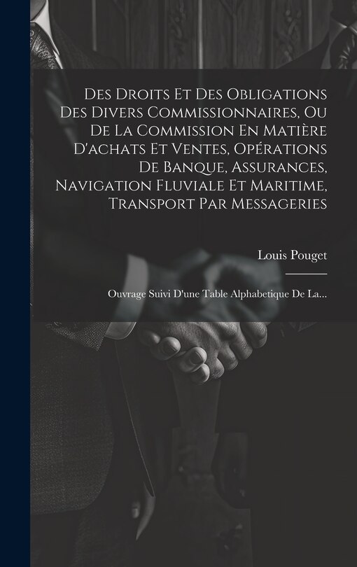 Couverture_Des Droits Et Des Obligations Des Divers Commissionnaires, Ou De La Commission En Matière D'achats Et Ventes, Opérations De Banque, Assurances, Navigation Fluviale Et Maritime, Transport Par Messageries