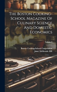 Front cover_The Boston Cooking-school Magazine Of Culinary Science And Domestic Economics; Volume 8