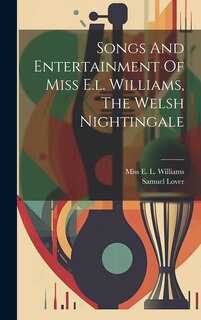 Front cover_Songs And Entertainment Of Miss E.l. Williams, The Welsh Nightingale