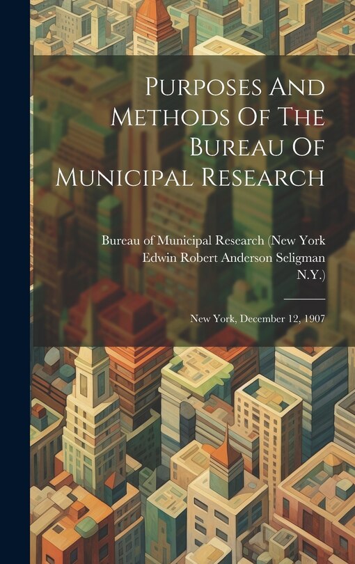 Couverture_Purposes And Methods Of The Bureau Of Municipal Research