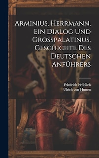 Front cover_Arminius, Herrmann, Ein Dialog Und Großpalatinus, Geschichte Des Deutschen Anführers
