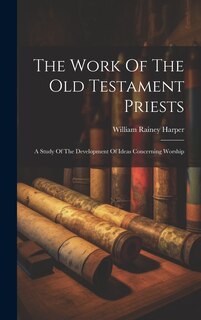 Front cover_The Work Of The Old Testament Priests