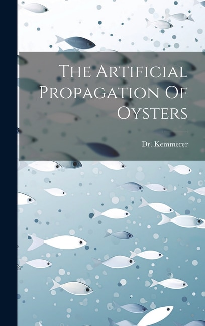 The Artificial Propagation Of Oysters