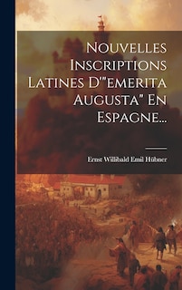 Couverture_Nouvelles Inscriptions Latines D'emerita Augusta En Espagne...