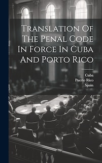 Couverture_Translation Of The Penal Code In Force In Cuba And Porto Rico