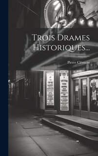 Couverture_Trois Drames Historiques...
