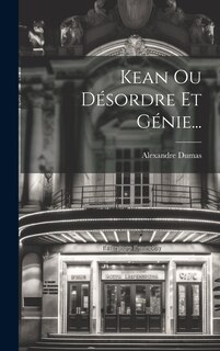 Front cover_Kean Ou Désordre Et Génie...