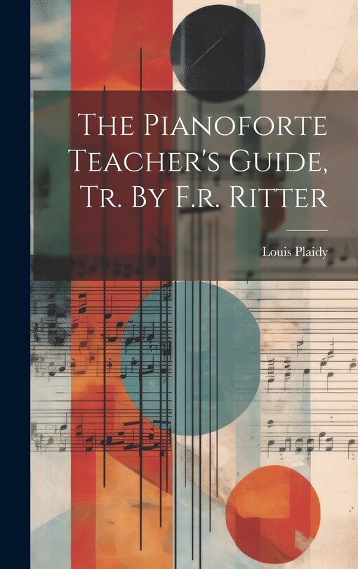 Front cover_The Pianoforte Teacher's Guide, Tr. By F.r. Ritter