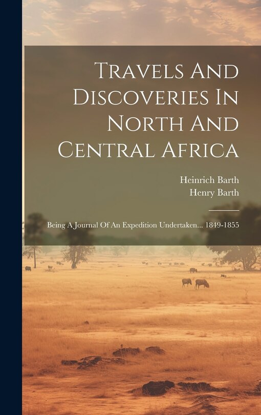 Front cover_Travels And Discoveries In North And Central Africa