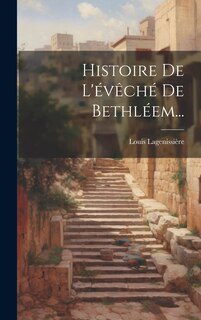Couverture_Histoire De L'évêché De Bethléem...