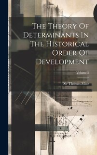 Front cover_The Theory Of Determinants In The Historical Order Of Development; Volume 3