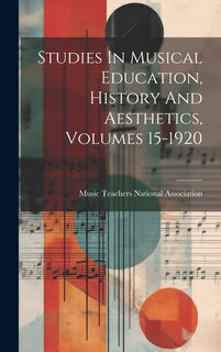 Couverture_Studies In Musical Education, History And Aesthetics, Volumes 15-1920