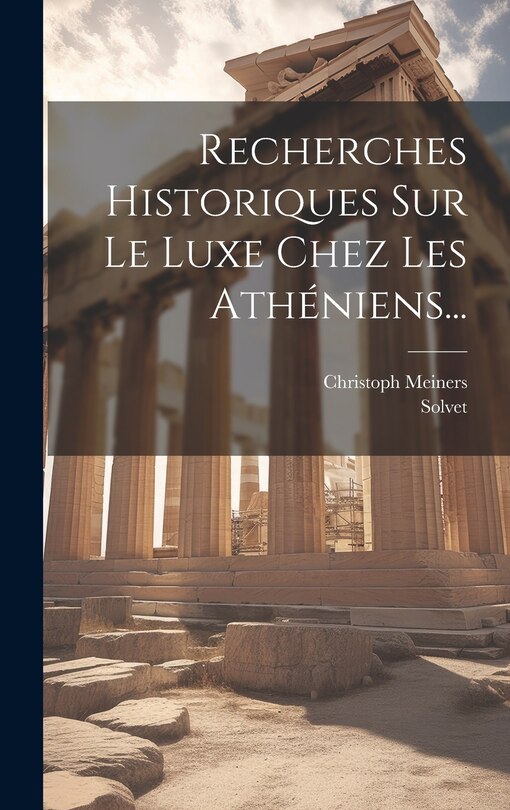 Front cover_Recherches Historiques Sur Le Luxe Chez Les Athéniens...
