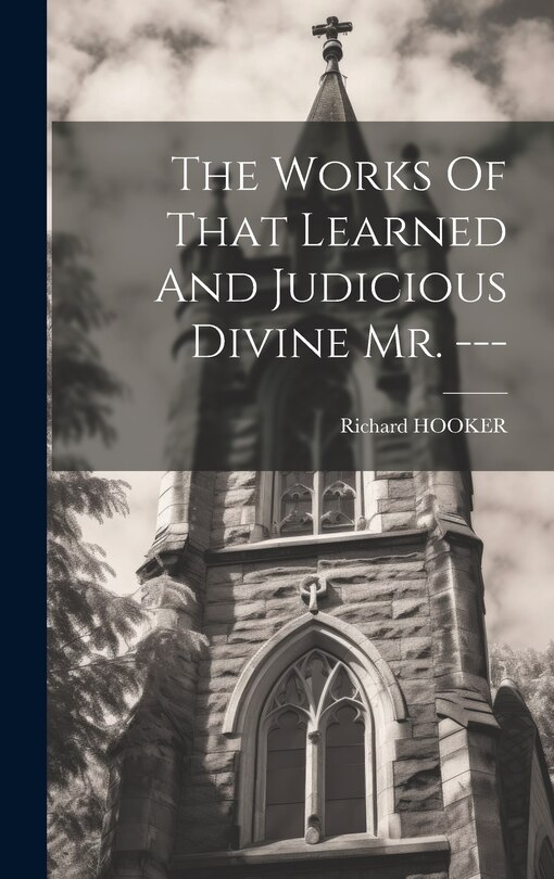 Couverture_The Works Of That Learned And Judicious Divine Mr. ---