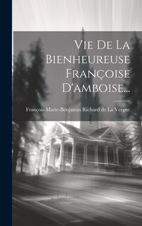 Front cover_Vie De La Bienheureuse Fran&ccedil;oise D'amboise...