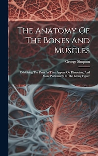 Front cover_The Anatomy Of The Bones And Muscles