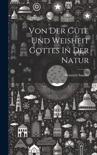 Couverture_Von Der Güte Und Weisheit Gottes In Der Natur