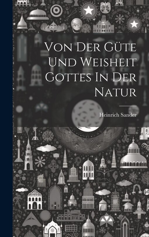 Couverture_Von Der Güte Und Weisheit Gottes In Der Natur