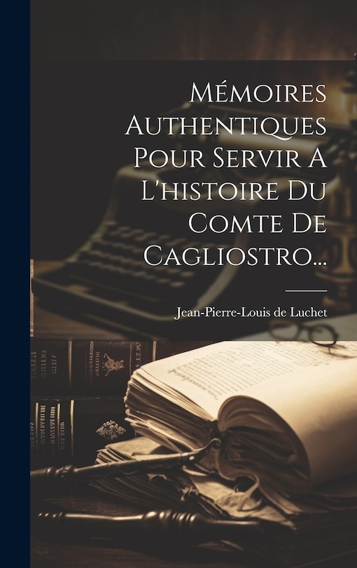 Couverture_Mémoires Authentiques Pour Servir A L'histoire Du Comte De Cagliostro...