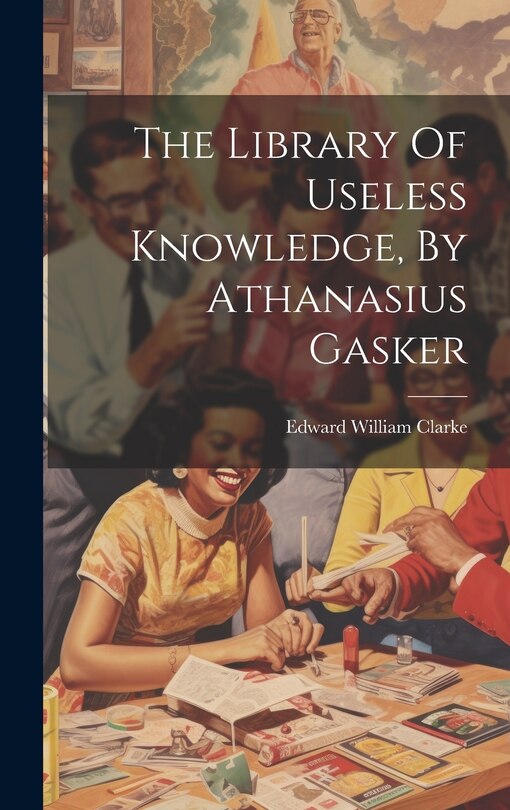Couverture_The Library Of Useless Knowledge, By Athanasius Gasker
