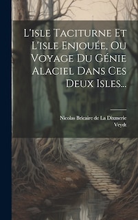Couverture_L'isle Taciturne Et L'isle Enjouée, Ou Voyage Du Génie Alaciel Dans Ces Deux Isles...