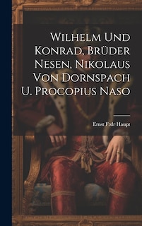 Couverture_Wilhelm Und Konrad, Brüder Nesen, Nikolaus Von Dornspach U. Procopius Naso